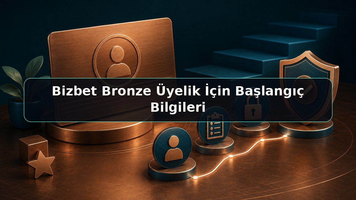 Bizbet Bronze Üyelik İçin Başlangıç Bilgileri konulu Bizbet görseli