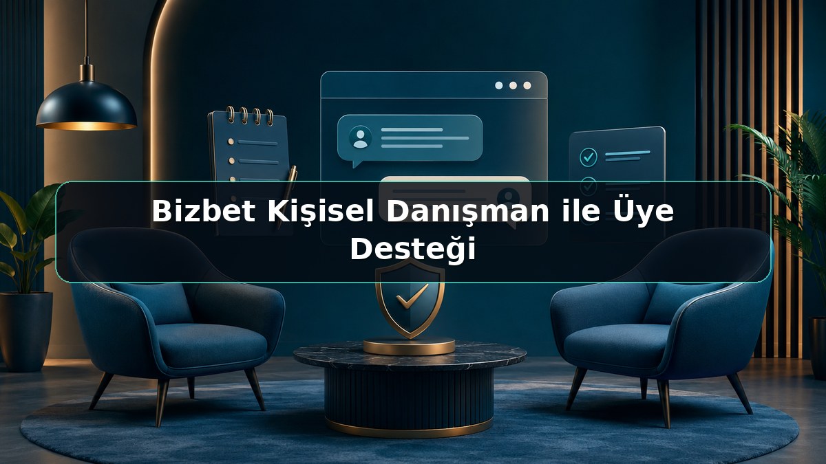 Bizbet Kişisel Danışman ile Üye Desteği konulu Bizbet görseli