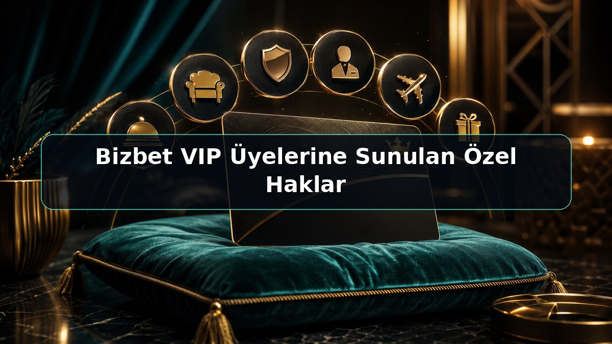 Bizbet VIP Üyelerine Sunulan Özel Haklar konulu Bizbet görseli